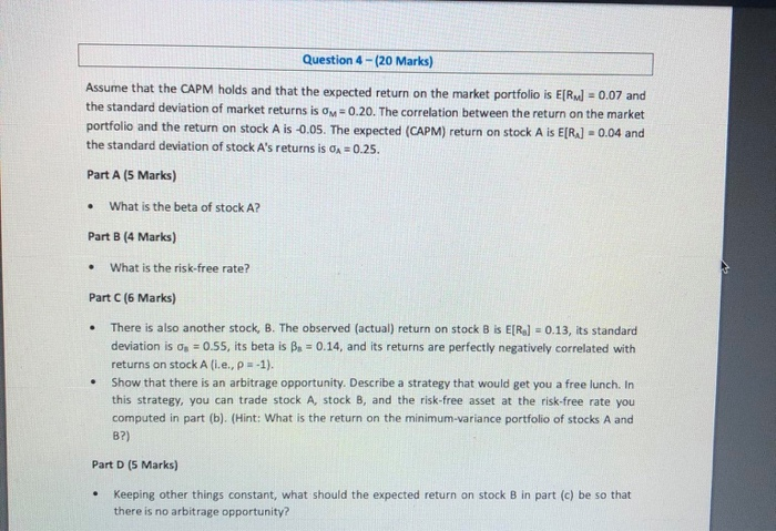  Question 4 - (20 Marks) Assume that the CAPM holds and