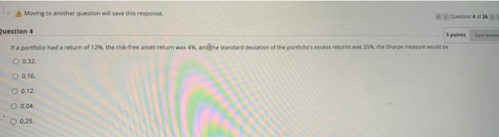  Moving to another question will save this response Question 4 126