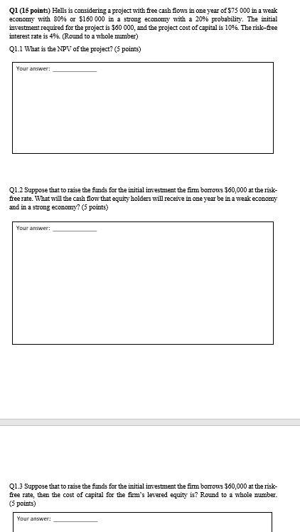 Q1 (15 points) Hells is considering a project with free cash