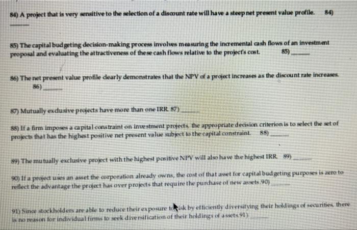  84) A project that is very sensitive to the selection of