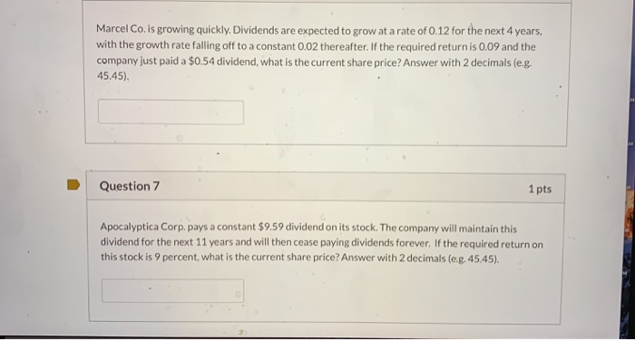  Marcel Co. is growing quickly. Dividends are expected to grow at