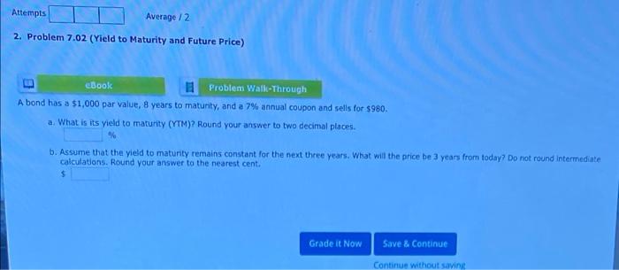 Problem 7.02( Yield to Maturity and Future Price) Attempts Average / 2