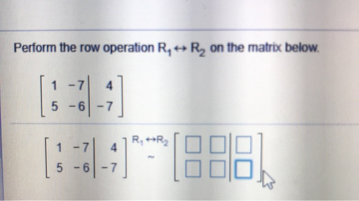  Perform the row operation R, Ry on the matrix below. 1-7