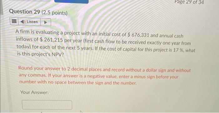  A firm is evaluating a project with an initial cost of