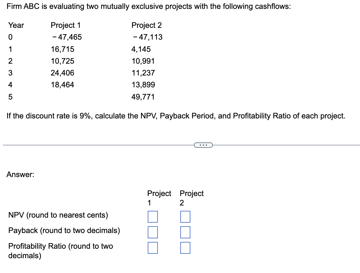  Firm ABC is evaluating two mutually exclusive projects with the following