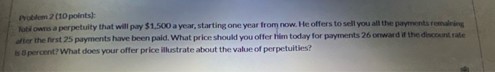  Problem 2(10 points): Toblowns a perpetuity that will pay $1,500 a