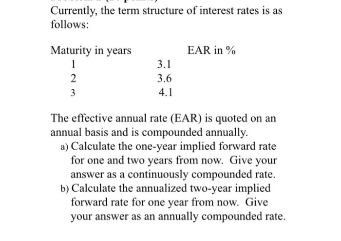  Please show all work . Thank you Currently, the term structure