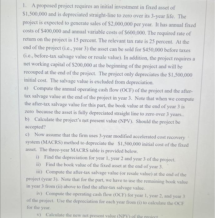  1. A proposed project requires an initial investment in fixed asset