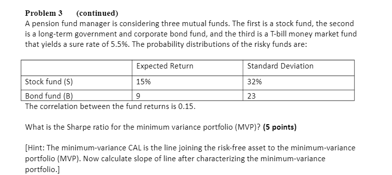  Problem 3 (continued) A pension fund manager is considering three mutual
