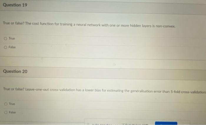  Question 19 True or false? The cost function for training a