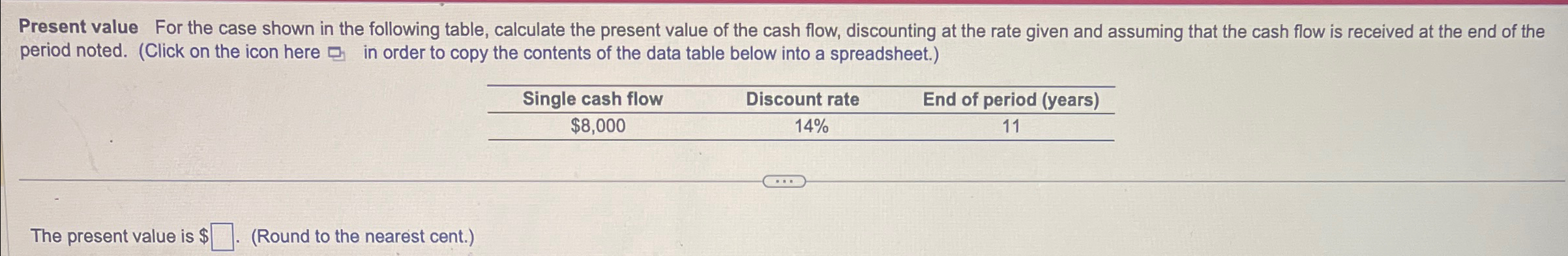  Present value For the case shown in the following table, calculate