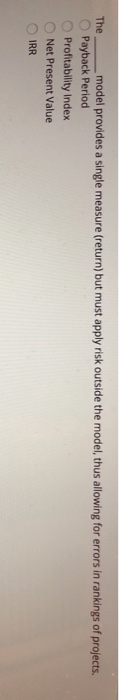  The model provides a single measure (return) but must apply risk