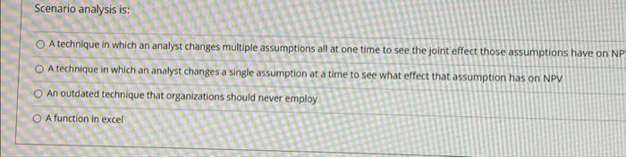  Scenario analysis is: A technique in which an analyst changes multiple