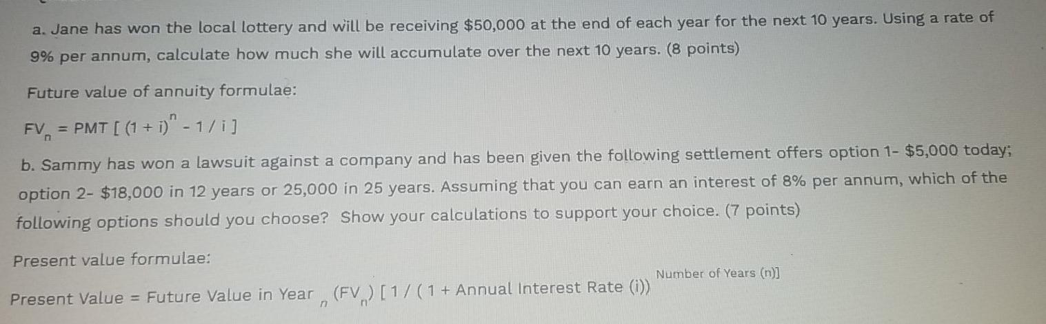 a. Jane has won the local lottery and will be receiving