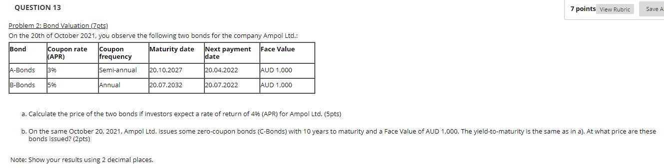  QUESTION 13 7 points View Rubric Save A Problem 2: Bond