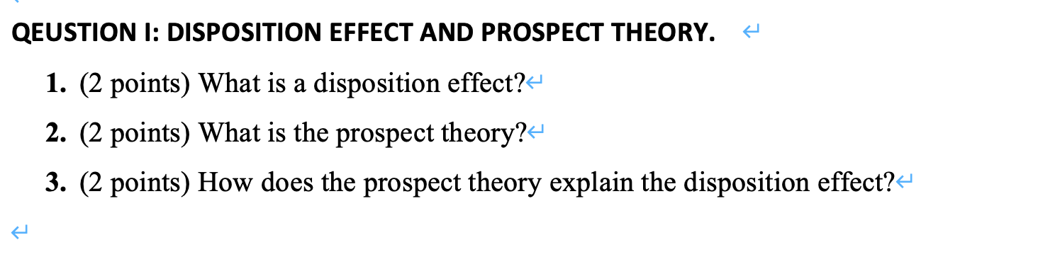 Please write using your own words. QEUSTION I: DISPOSITION EFFECT AND PROSPECT