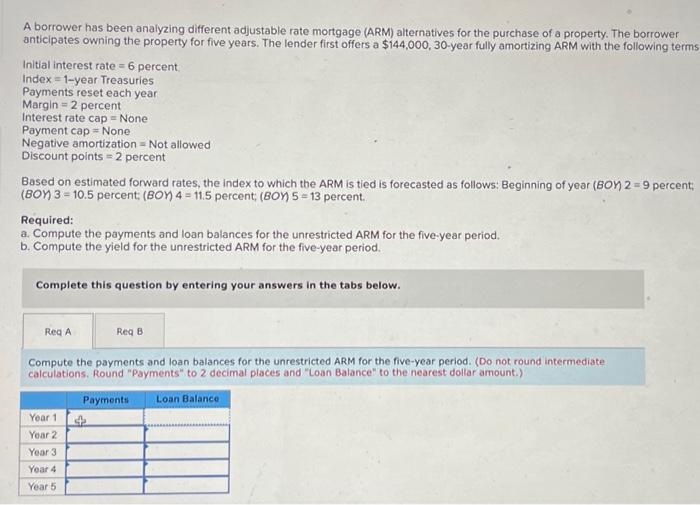 A borrower has been analyzing different adjustable rate mortgage (ARM) alternatives