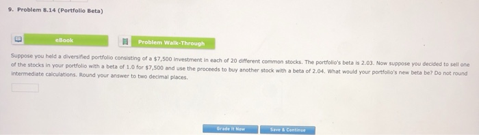  9. Problem 8.14 (Portfolio Beta) eBook Problem Walk-Through Suppose you held