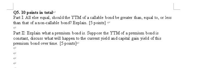  Q5. 10 points in total Part I. All else equal, should