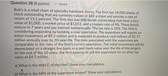  Question 38 (8 points) Saved Bob's is a retail chain of