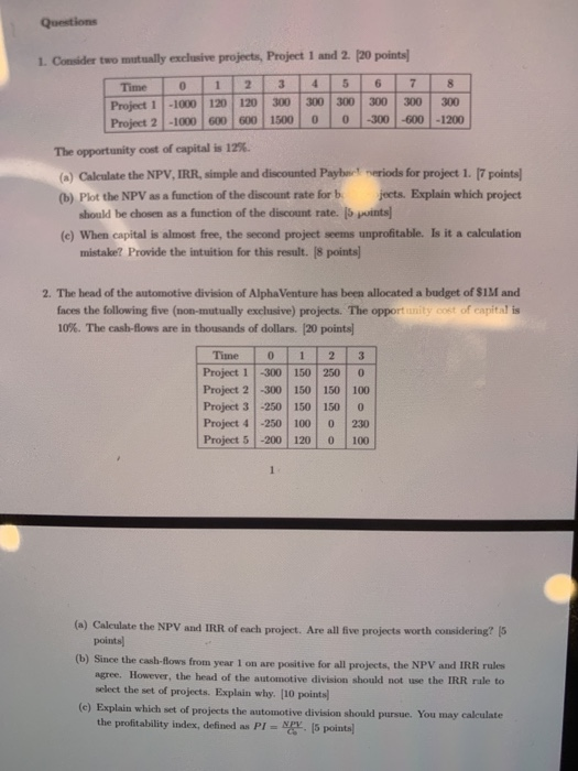 Questions 1. Consider two mutually exclusive projects, Project 1 and 2.