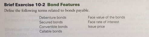 Brief Exercise 10-2 Bond Features Brief Exercise 10-2 Bond Features Define the