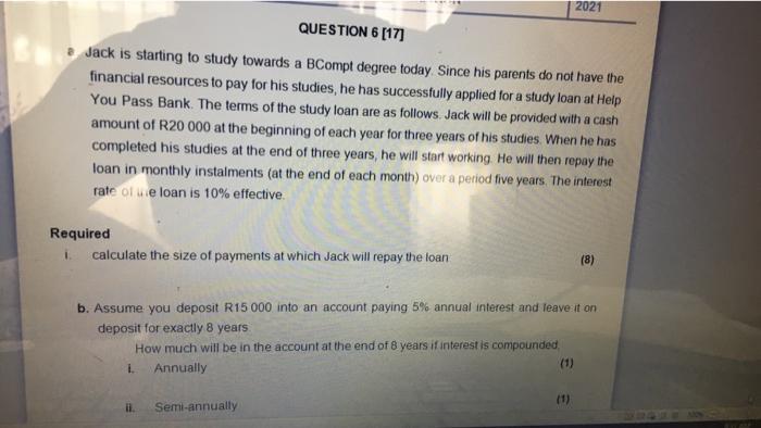 2021 QUESTION 6 [17] Jack is starting to study towards a