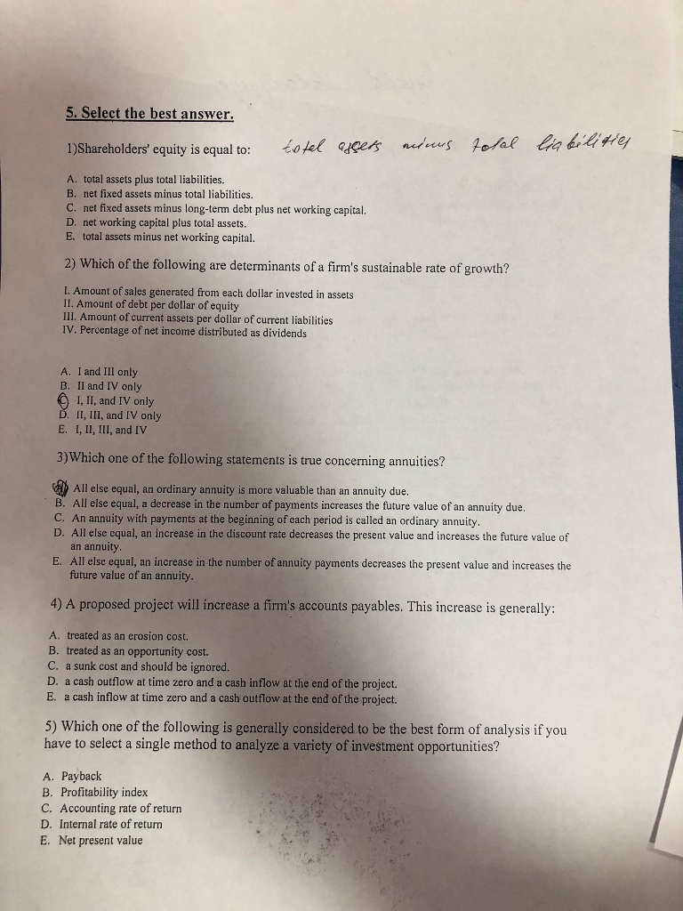 ALL QUESTIONS 5. Select the best answer. 1)Shareholders' equity is equal