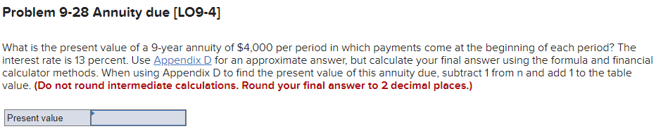  Problem 9-28 Annuity due [LO9-4] What is the present value of