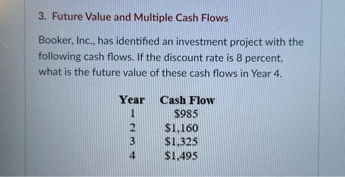  3. Future Value and Multiple Cash Flows Booker, Inc., has identified