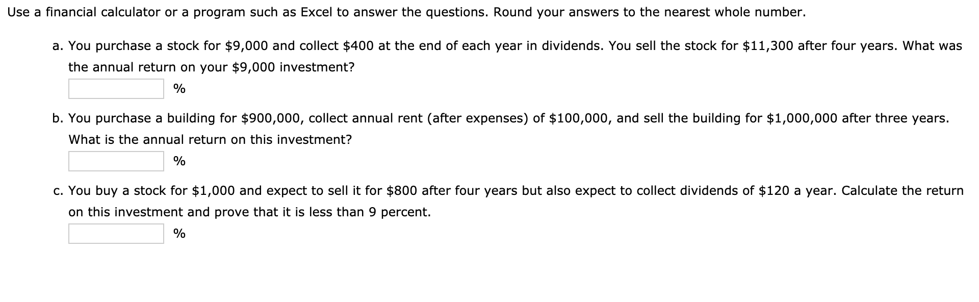 Use a financial calculator or a program such as Excel to