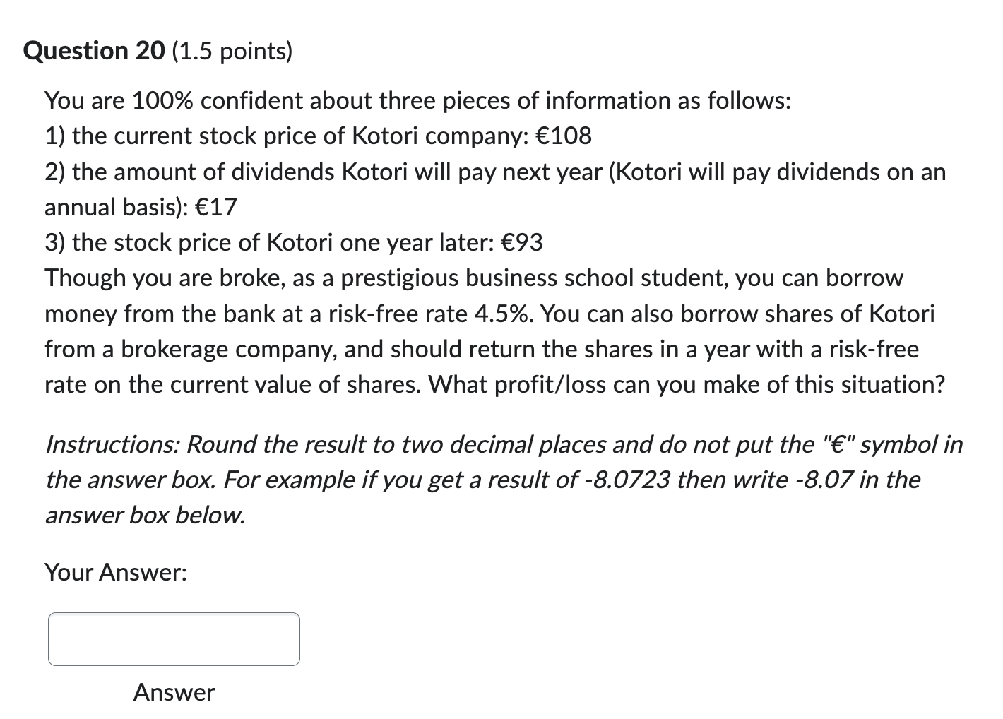  Question 20(1.5 points) You are 100% confident about three pieces of