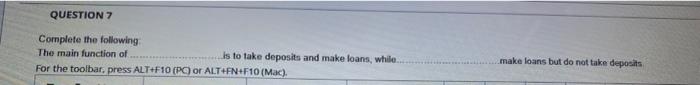  QUESTION 7 Complete the following The main function of . For