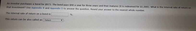  appendix b appendix d An investor purchases a bond for $973.