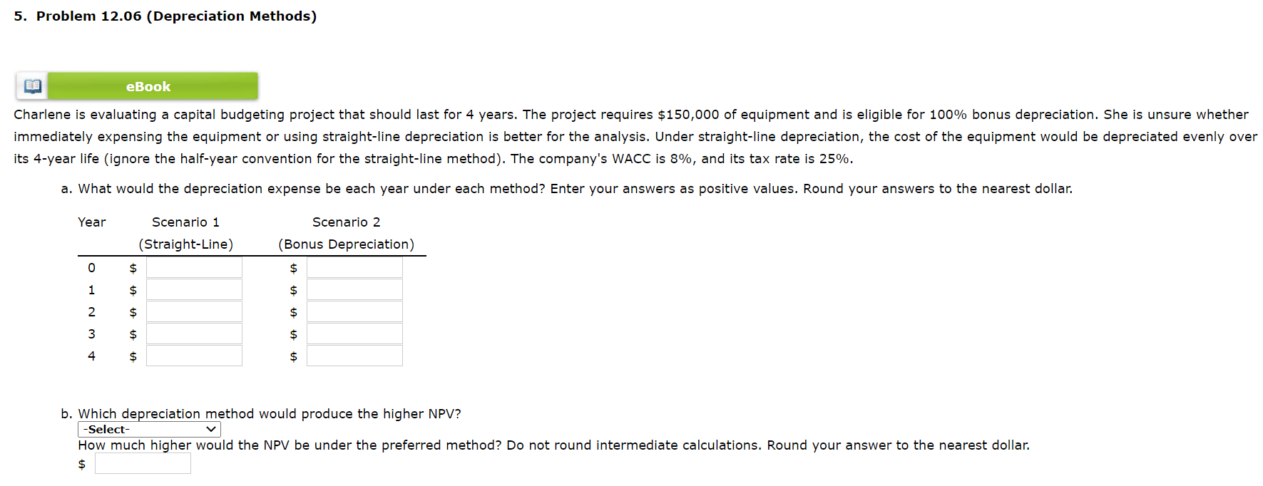  5. Problem 12.06 (Depreciation Methods) eBook Charlene is evaluating a capital