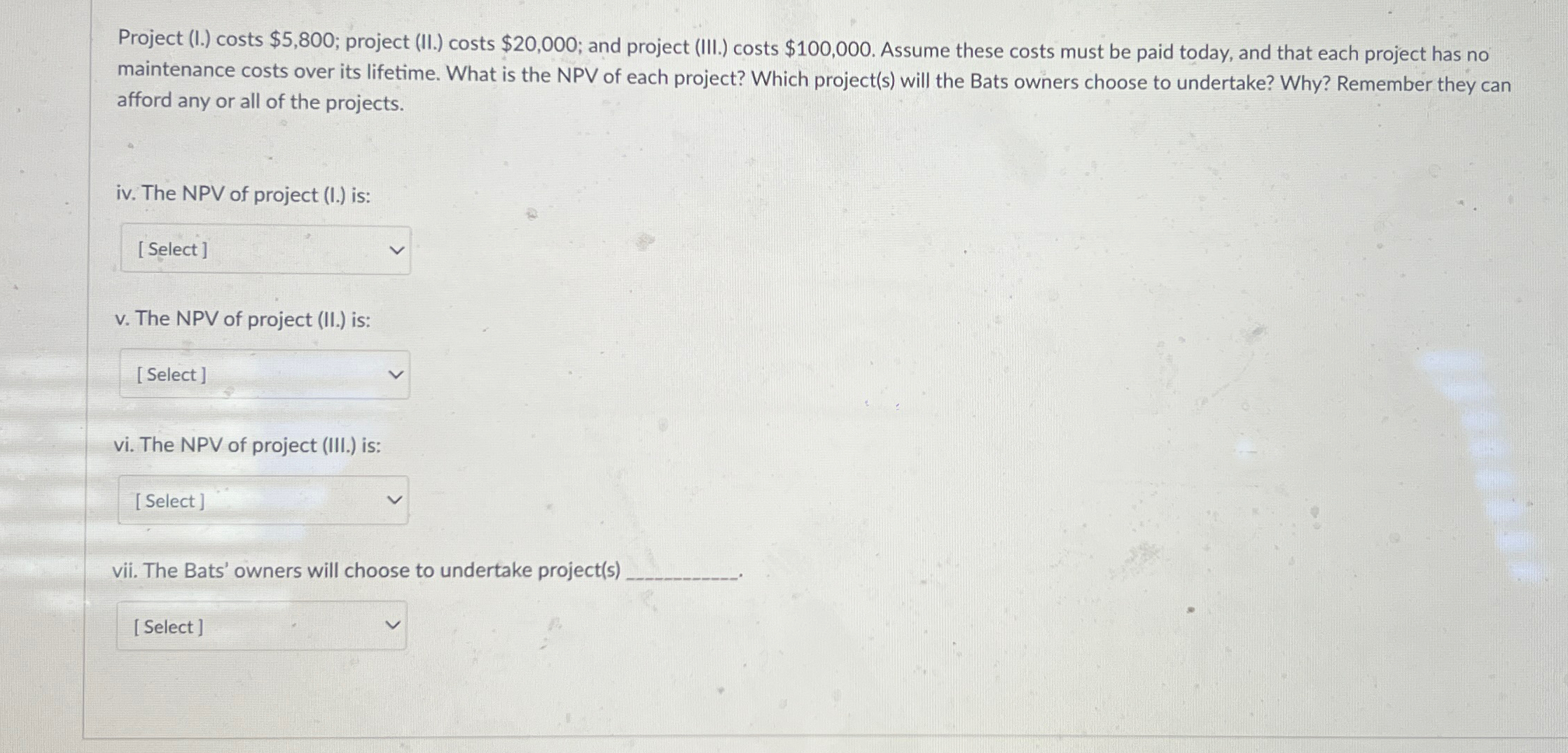  Project (I.) costs $5,800; project (II.) costs $20,000; and project (III.)