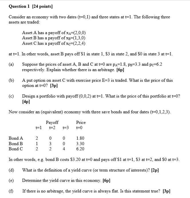  Question 1 [24 points] Consider an economy with two dates (t=0.1)