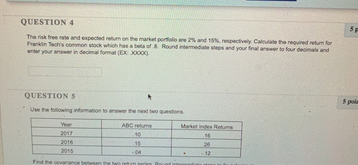  QUESTION 4 The risk free rate and expected return on the
