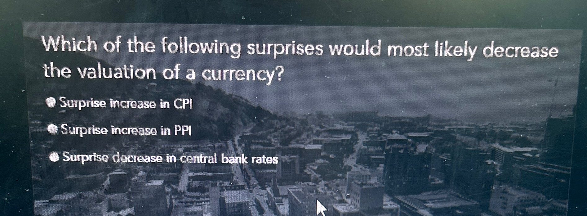  Which of the following surprises would most likely decrease the valuation