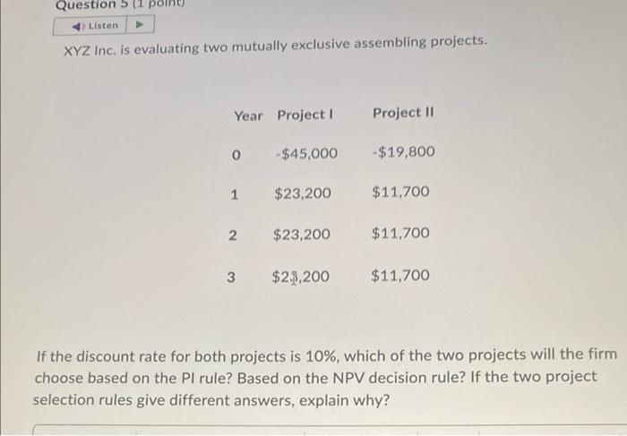  XYZ Inc, is evaluating two mutually exclusive assembling projects. If the