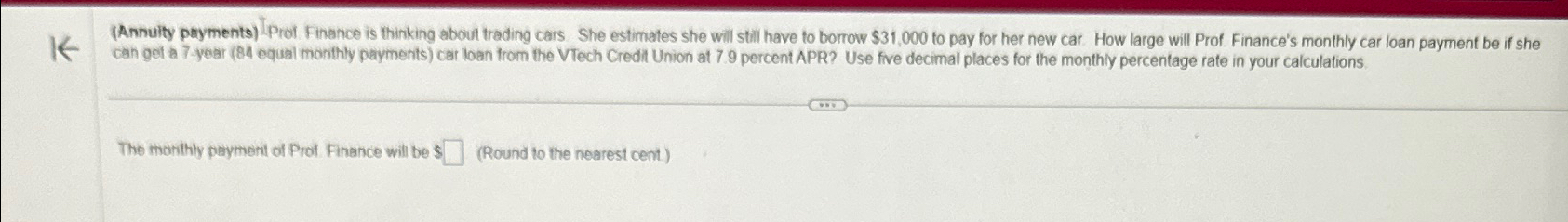  (Annuity payments).Prof Finance is thinking about trading cars She estimates she