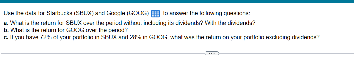  Use the data for Starbucks (SBUX) and Google (GOOG) E:E to