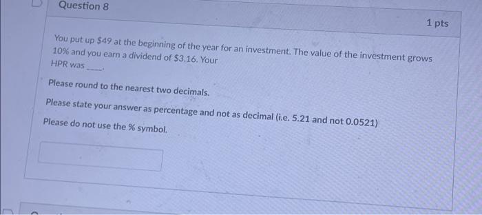 PLEASE HELP, ILL UPVOTE YOUR ANSWER Question 8 1 pts You put