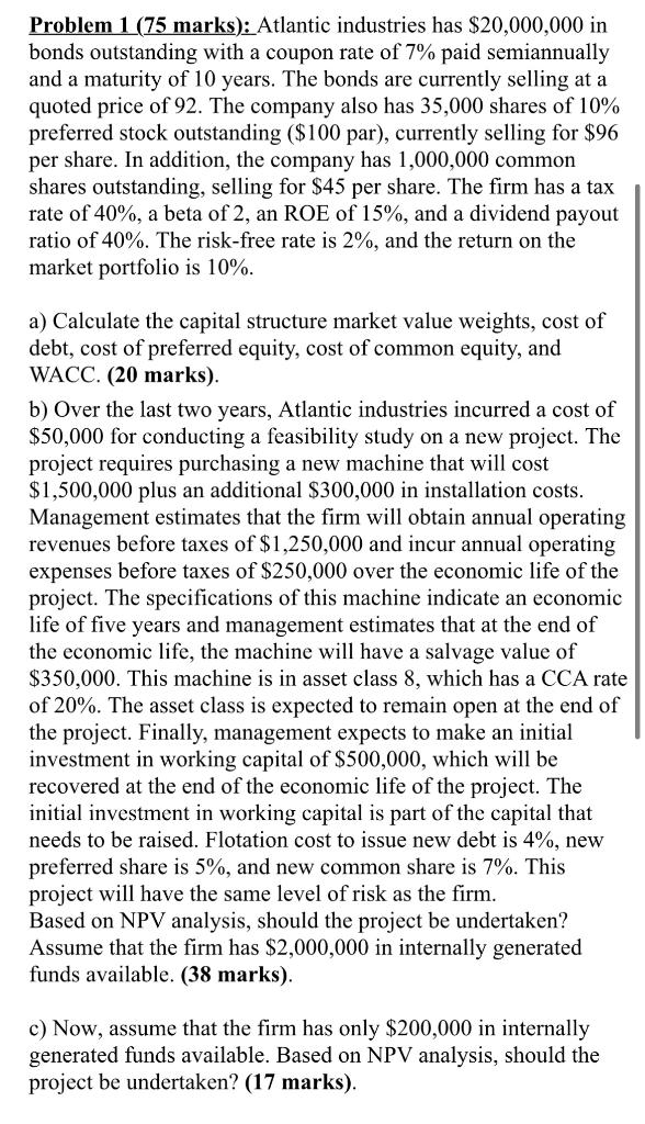  Problem 1 ( 75 marks ) : Atlantic industries has $20,000,000