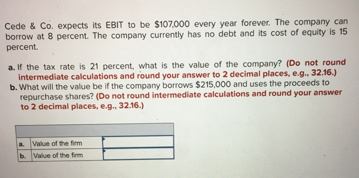  Cede & Co. expects its EBIT to be $107,000 every year