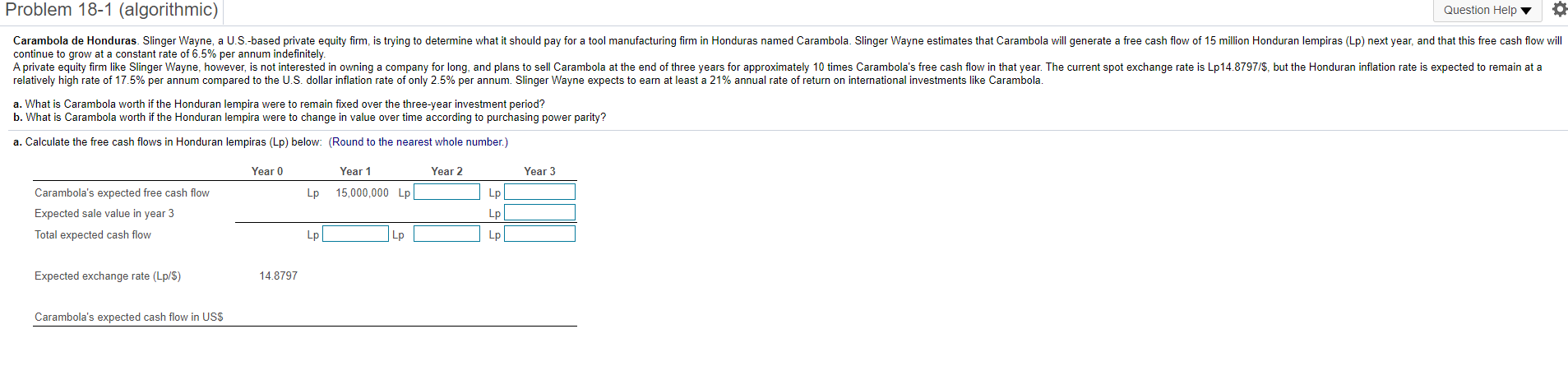 Problem 18-1 (algorithmic) Question Help Carambola de Honduras. Slinger Wayne, a