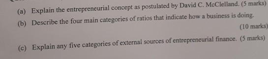 (a) (b) Explain the entrepreneurial concept as postulated by David C.
