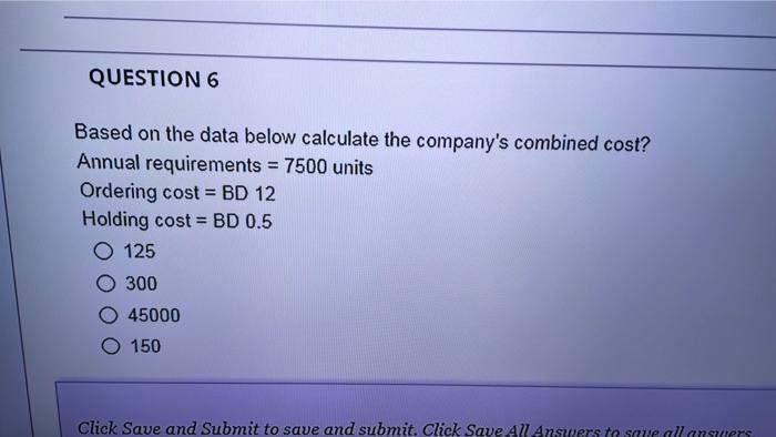  QUESTION 6 Based on the data below calculate the company's combined