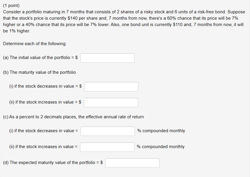  (1 point) Consider a portfolio maturing in 7 months that consists