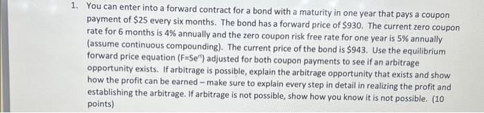  1. You can enter into a forward contract for a bond